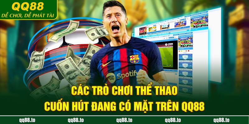Các trò chơi thể thao cuốn hút đang có mặt trên QQ88